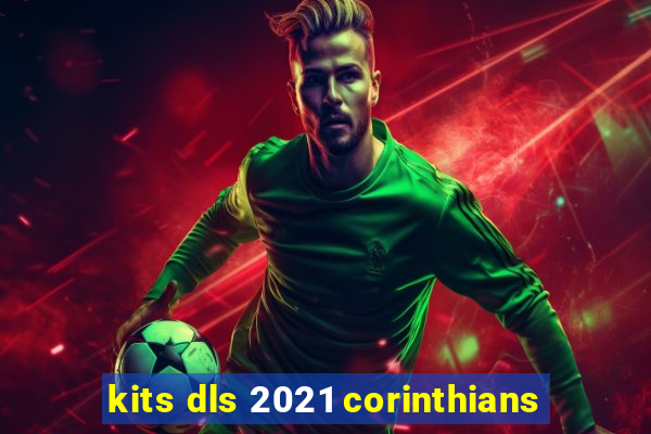 kits dls 2021 corinthians